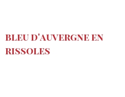 Рецепты Bleu d'Auvergne en rissoles
