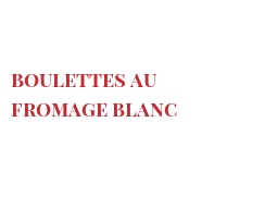 Рецепты Boulettes au fromage blanc
