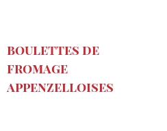Рецепты Boulettes de fromage Appenzelloises