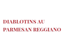 菜谱 Diablotins au Parmesan Reggiano