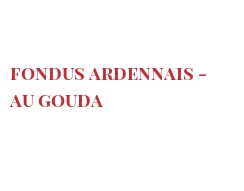 レシピ Fondus Ardennais - au Gouda
