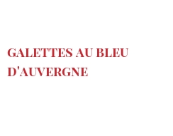 レシピ Galettes au Bleu d'Auvergne
