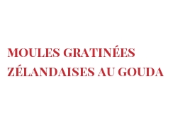 レシピ Moules gratinées Zélandaises au Gouda