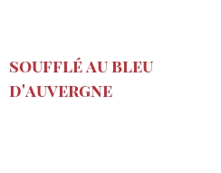 レシピ Soufflé au Bleu d'Auvergne