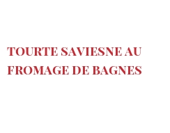 レシピ Tourte Saviesne au fromage de Bagnes