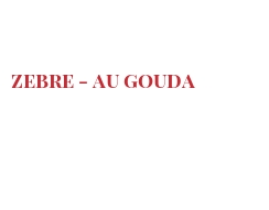 レシピ Zebre - au Gouda