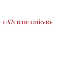 Fromages du monde - CÅ“ur de chèvre