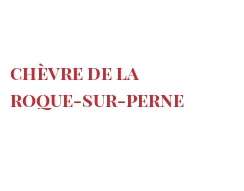 Fromaggi del mondo - Chèvre de La Roque-sur-Perne