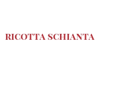 Cheeses of the world - Ricotta Schianta