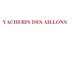 Fromages du monde - Vacherin des Aillons