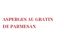 レシピ Asperges au gratin de Parmesan