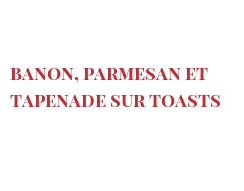 Рецепты Banon, Parmesan et tapenade sur toasts