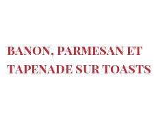 Recette Banon, Parmesan et tapenade sur toasts