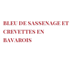 Recette Bleu de Sassenage et crevettes en Bavarois