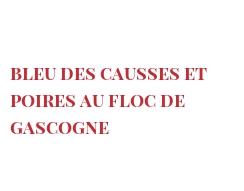 Receta Bleu des Causses et poires au Floc de Gascogne