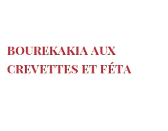 Recette Bourekakia aux crevettes et Féta