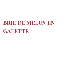 Recipe Brie de Melun en galette