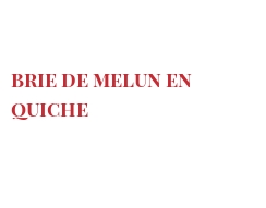 الوصفة Brie de Melun en quiche