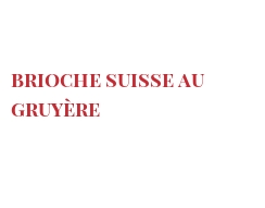 レシピ Brioche Suisse au Gruyère