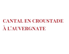 الوصفة Cantal en croustade à l'Auvergnate 