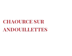 Рецепты Chaource sur Andouillettes