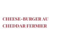 Ricetta  Cheese-Burger au Cheddar fermier