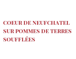 Рецепты Coeur de Neufchatel sur pommes de terres soufflées