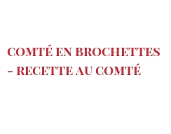 Rezept Comté en brochettes - recette au Comté