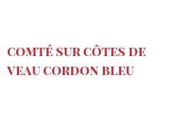 Receta Comté sur côtes de veau Cordon bleu