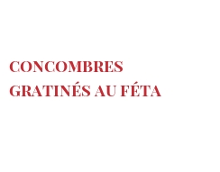Recette Concombres gratinés au Féta