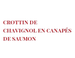 レシピ Crottin de Chavignol en canapés de saumon