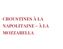 Rezept Croustines à la Napolitaine - à la Mozzarella