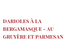 الوصفة Darioles à la Bergamasque - au Gruyère et Parmesan