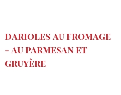 Recette Darioles au fromage - au Parmesan et Gruyère