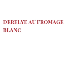 الوصفة Derelye au fromage blanc