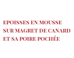 Recette Epoisses en mousse sur magret de canard et sa poire pochée