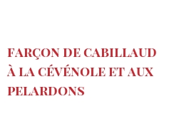 レシピ Farçon de cabillaud à la Cévénole et aux Pelardons