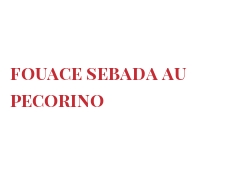 レシピ Fouace Sebada au Pecorino