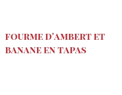 菜谱 Fourme d'Ambert et banane en tapas