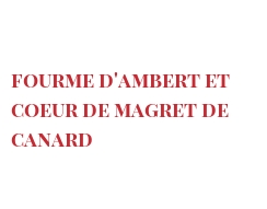 Receita Fourme d'Ambert et coeur de magret de canard