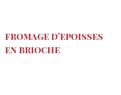 الوصفة Fromage d'Epoisses en brioche