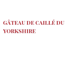 Receita Gâteau de caillé du Yorkshire