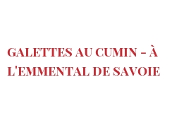 रेसिपी Galettes au cumin - à l'Emmental de Savoie