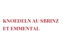 レシピ Knoedeln au Sbrinz et Emmental