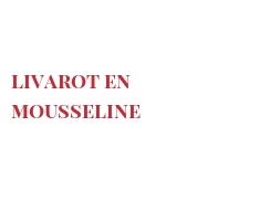 रेसिपी Livarot en mousseline