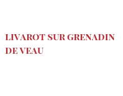 菜谱 Livarot sur Grenadin de veau