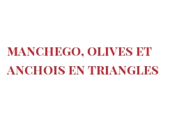 Receita Manchego, olives et anchois en triangles