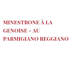 الوصفة Minestrone à la Genoise - au Parmigiano Reggiano