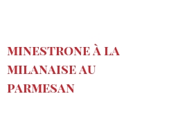 Recette Minestrone à la milanaise au Parmesan
