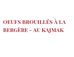 Recette Oeufs brouillés à la bergère - au Kajmak